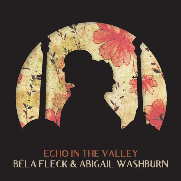 Béla Fleck & Abigail Washburn: Echo In The Valley [CD]